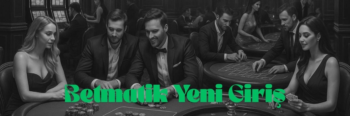 Betmatik Yeni Giriş
