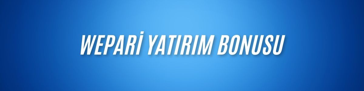 Wepari Yatırım Bonusu